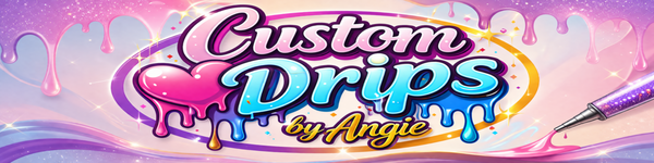 Custom Drips By Angie